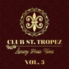 Club St. Tropez, Vol. 3 - Luxury House Tunes, 2021