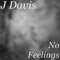 No Feelings (feat. Aob Eazy) - J. Davis lyrics