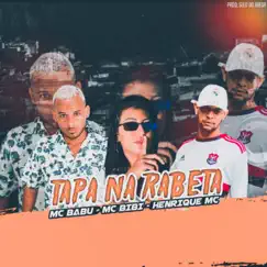 Tapa na Rabeta - Single by Mc Babu, Henrique MC & Mc Bibi album reviews, ratings, credits