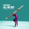 All We Got (feat. KIDDO) [Ofenbach Remix] artwork