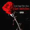 I Got Switches (feat. Reece) - Single album lyrics, reviews, download