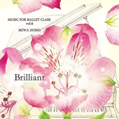 Music for Ballet Class Vol.6 Brilliant - MIWA HOSHI