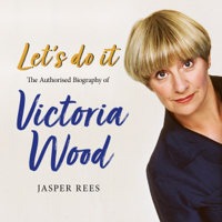 Jasper Rees - Let's Do It: The Authorised Biography of Victoria Wood artwork