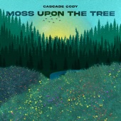 Cascade Cody - Moss Upon The Tree