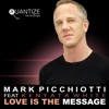 Mark Picchiotti - Love Is the Message (feat. Kenyata White)