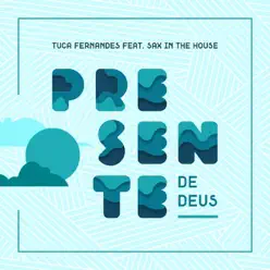 Presente de Deus (Remix) [feat. Sax in the House] - Single - Tuca Fernandes