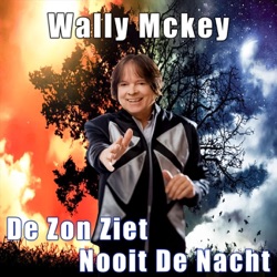Wally McKey - De Zon Ziet Nooit De Nacht