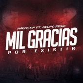 Marca MP - Mil Gracias Por Existir (feat. Grupo Firme)