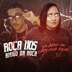 Roça Nós Amigo da Boca - Single by Ykaro MC & Laryssa Real album reviews, ratings, credits