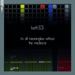 Keith303 - It's All Meaningless Without