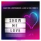 Show Me Love (feat. Robin S.) - Sean Finn, Bodybangers & Luxe 54 lyrics