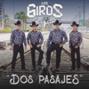 Los Giros De Nuevo León - Dos Pasajes