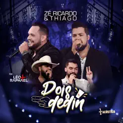 Dois Dedin (Acústico) [Ao Vivo] [feat. Léo & Raphael] - Single - Zé Ricardo e Thiago