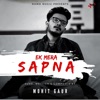 Mohit Gaur - Ek Mera Sapna