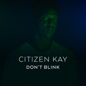 Citizen Kay - Don't Blink