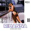 Rex - Rihanna (Gimme Some More) Reggaeton Remix - Single album lyrics, reviews, download