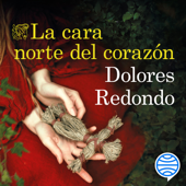 La cara norte del corazón - Dolores Redondo