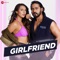 Girlfriend - Altaaf, Manny, Vikesh Singh & Yash Makhija lyrics