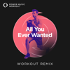 All You Ever Wanted (Extended Workout Remix 168 BPM) - Power Music Workout