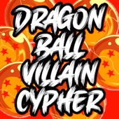 Dragon Ball Villain Cypher (feat. Rustage, NerdOut, None Like Joshua, Daddyphatsnaps, VideoGameRapBattles, DizzyEight, Connor Quest!, Shwabadi, Richie Branson, Ashtin Larold, Shao Dow, Treazon, Omega Sparx, Crazy8theGreat, Diggz Da Prophecy & Breeton Boi) artwork