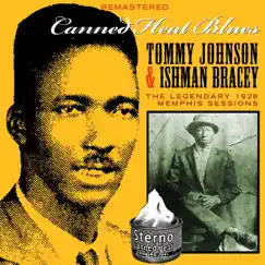 Canned Heat Blues by Tommy Johnson & Ishman Bracey album reviews, ratings, credits