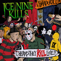 ICE NINE KILLS - I Heard They Kill Live artwork