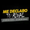 Me Declaro Tu Rival - Single album lyrics, reviews, download