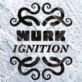 Wurk - Ignition