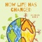 How Life Has Changed artwork