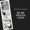 Music Travel Love, Country Love Acoustic album lyrics, reviews, download