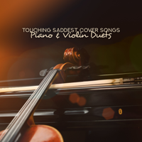 Various Artists - Touching Saddest Cover Songs - Piano & Violin Duets artwork