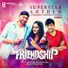 Superstar Anthem (From "Friendship") - Single album lyrics, reviews, download