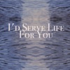 I'd Serve Life For You (feat. Mani Hoffman) - Single