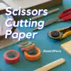 Scissors Cutting Paper Sound Effects - Single album lyrics, reviews, download