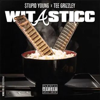 Wit a Sticc - Single by $tupid Young & Tee Grizzley album reviews, ratings, credits