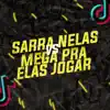 Stream & download Sarra Nelas vs Mega Pra Elas Jogar-Viral TikTok - Single