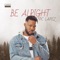 Be Alright - PC Lapez lyrics