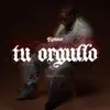 Stream & download Tu Orgullo - Single