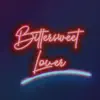 Bittersweet Lover - Single album lyrics, reviews, download