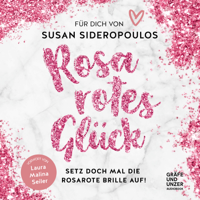 Susan Sideropoulos - Rosarotes Glück - Setz doch mal die rosarote Brille auf! artwork