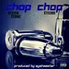Chop Chop (feat. Stevie Stone) - Single album lyrics, reviews, download
