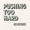 Stream & download Pushing Too Hard - Single