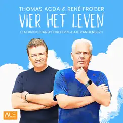 Vier Het Leven (feat. Candy Dulfer & Adje Vandenberg) - Single by Thomas Acda & Rene Froger album reviews, ratings, credits