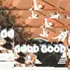 Good Good (feat. Flash Baker) - Single album lyrics, reviews, download