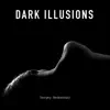 Dark Illusions song lyrics