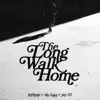 The Long Walk Home - Single (feat. Ras Kass & Jay 211) - Single album lyrics, reviews, download