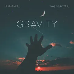 Gravity - Single by Palindrome & Ed Napoli album reviews, ratings, credits