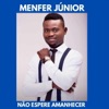 Menfer Júnior - Não Espere Amanhecer