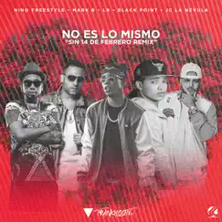 No Es Lo Mismo (feat. Lr Ley Del Rap & JC La Nevula) [Sin 14 De Febrero Remix] - Single by Mark B., Nino Freestyle & Black Jonas Point album reviews, ratings, credits