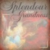 Splendour and Grandness